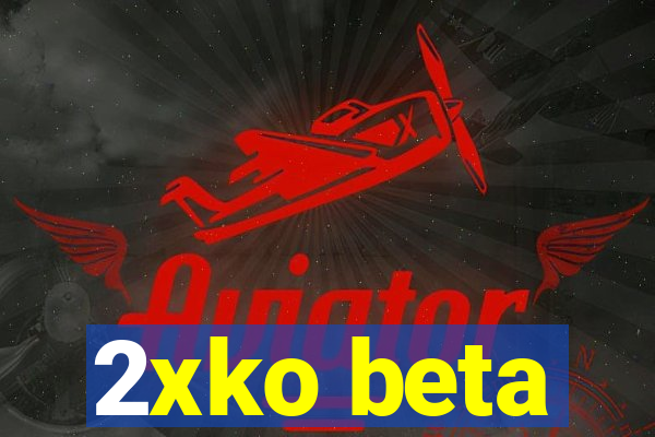 2xko beta